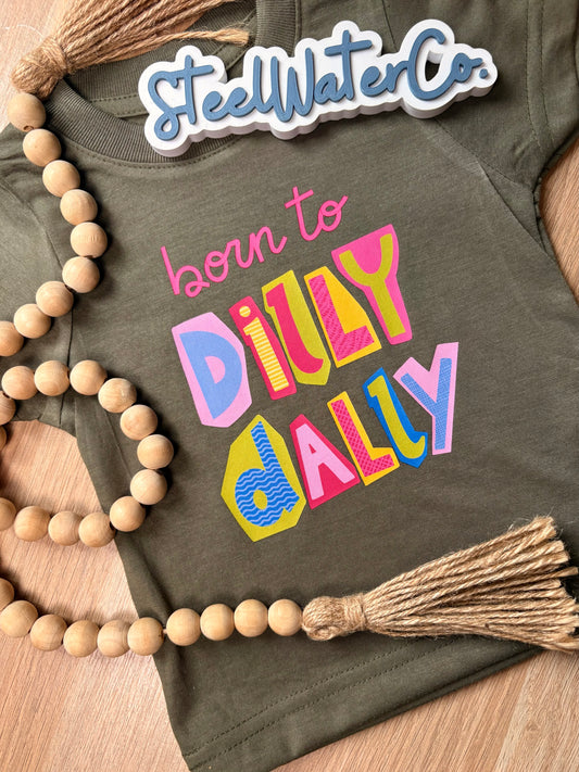 Born to Dilly Dally